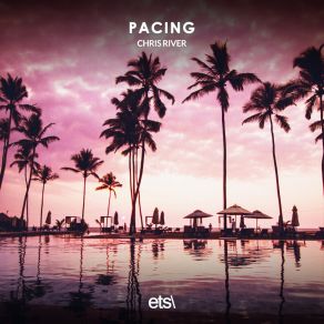 Download track Pacing (Extended Mix) Chris River