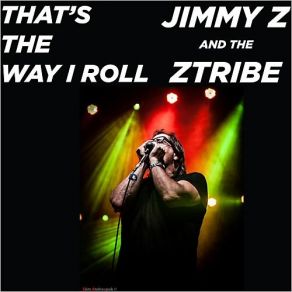 Download track That's The Way I Roll Jimmy Z, The ZTribe