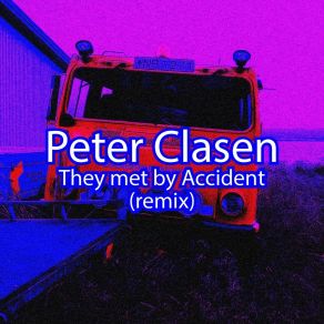 Download track They Met By Accident (Remix) Peter Clasen