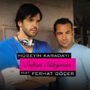 Download track Sultan Süleyman Hüseyin Karadayı, Ferhat Göçer