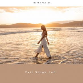 Download track Exit Stage Left Matt Gadwick