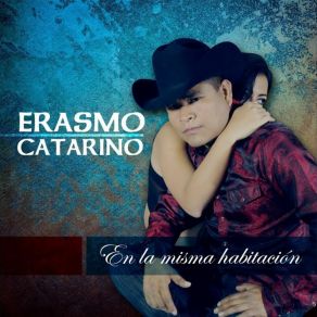 Download track Existe Quien Te Quiera Erasmo Catarino