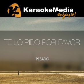 Download track Te Lo Pido Por Favor (Karaoke Version) [In The Style Of Pesado] Karaokemedia