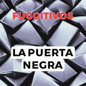 Download track La Puerta Negra Fuggitivos