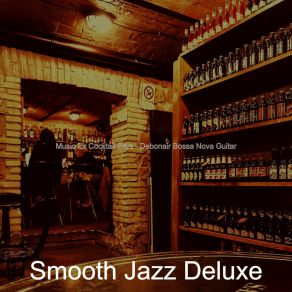 Download track Deluxe Ambience For Cocktail Bars Smooth Jazz Deluxe