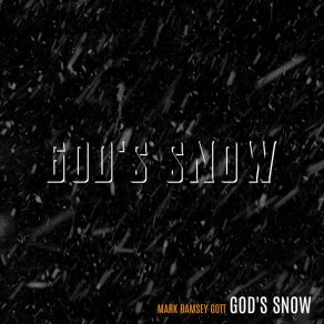 Download track God's Snow Mark Ramsey Gott