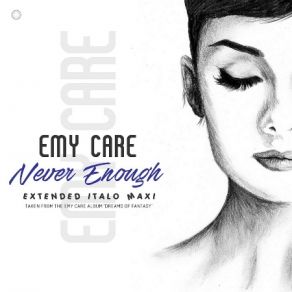 Download track Never Enough (Extended Instrumental Dream Mix) Emy Care