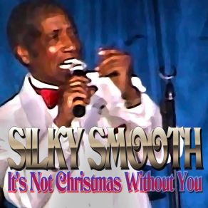 Download track It's Not Christmas Without You Silky Smooth