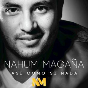 Download track Asi Como Si Nada Nahum Magaña