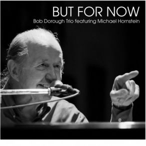 Download track But For Now Bob Dorough Trio