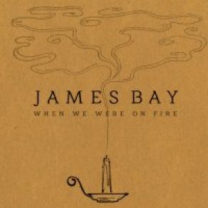 Download track When We Were On Fire James Bay