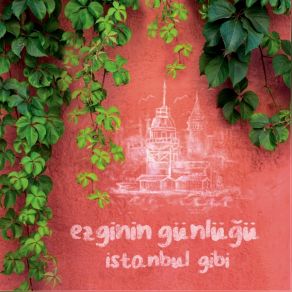 Download track İstanbul Gibi' Ezginin Günlüğü