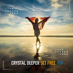 Download track Set Free (Extended Mix) Crystal Deeper