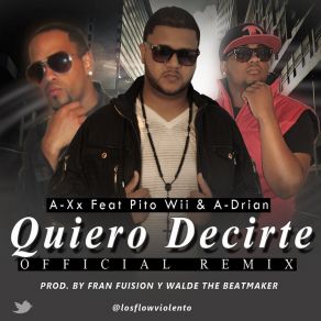 Download track Quiero Decirte (Official Remix) Adrian, A - XX, Pito Wii