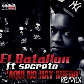 Download track Aqui No Hay Miedo (Official Remix) El Batallon, Secreto, El Famoso Biberon