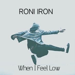 Download track When I Feel Low Roni Iron