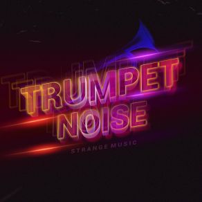 Download track Trumpet Noise (Extended Mix) Strange Music