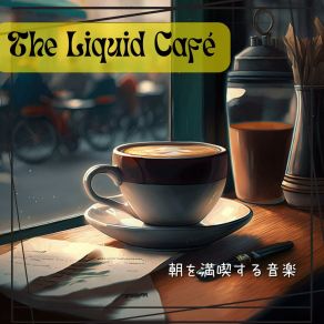 Download track The Morning That Calls The Liquid Café