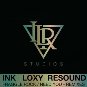 Download track Fraggle Rock (Ink, Loxy & Resound Remix) Dylan, Ink, Loxy