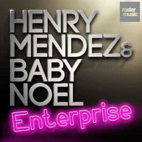 Download track Enterprise (Extended Mix) Baby Noel, Henry Mendez