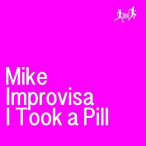 Download track I Took A Pill (Veg Remix) Mike Improvisa