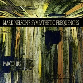 Download track Parcours Mark Nelson's Sympathetic Frequencies