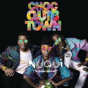 Download track Nuqui (Te Quiero Para Mi) (Versión Urbana) ChocQuibTown