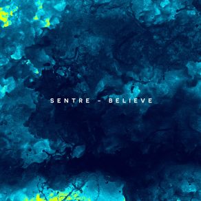 Download track Believe (Club Mix) Sentre