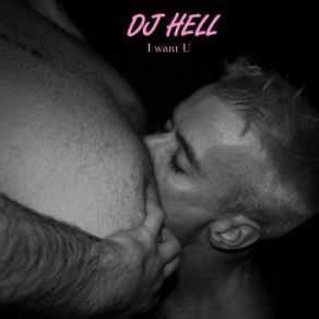 Download track I Want U (Darren Emerson Remix) Dj Hell