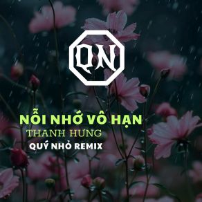 Download track Nỗi Nhớ Vô Hạn (Quý Nhỏ Remix Instrumental) Hung Thanh