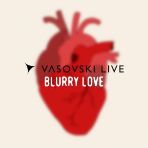 Download track Blurry Love (Radio Mix) Vasovski Live