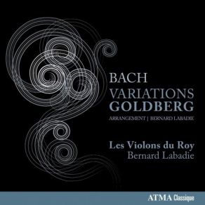 Download track 1. Goldberg Variations For Keyboard Clavier-Übung IV BWV 988 BC L9. Arramgement For Strings And Continuo By Bernard Labadie: Aria Johann Sebastian Bach