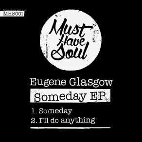 Download track Someday Original Mix Eugene Glasgow