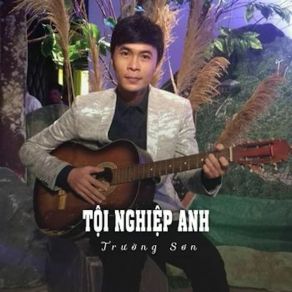 Download track Tội Nghiệp Anh - Short Version 1 Truong Son