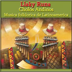 Download track Llaky Runa Cholos Andinos