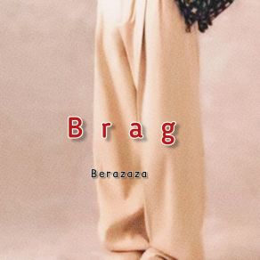 Download track Brag Berazaza