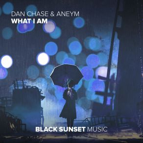 Download track What I Am (Extended Mix) Aneym, Dan Chase