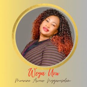 Download track Weya Uru Mourine Awuor Nyajerusalem