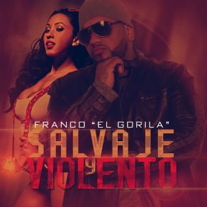 Download track Salvaje Y Violento Franco ''El Gorila''