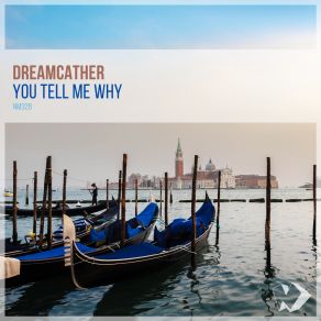 Download track You Tell Me Why (Original Mix) Dreamcather