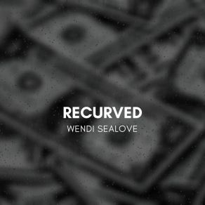 Download track Recurved Wendi Sealove