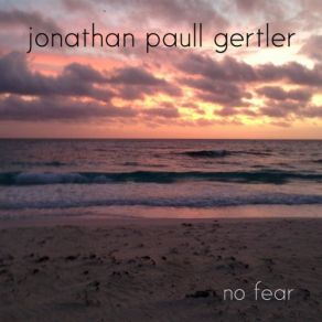 Download track No Fear Jonathan Paull Gertler