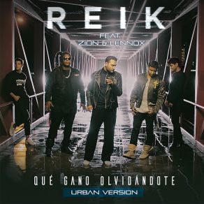 Download track Qué Gano Olvidándote (Versión Urbana) (Zion & Lennox) ReikZion & Lennox, Lennox