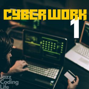 Download track Cyber Work 1 Jazz Coding Life