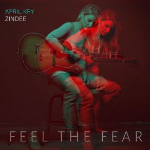 Download track Feel The Fear (With Zindee) April Kry, Zindee