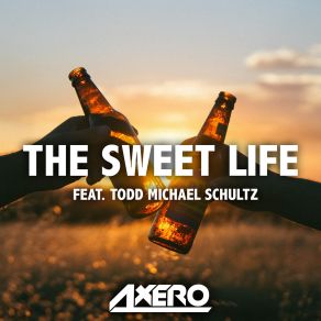 Download track The Sweet Life (Tropical Version) Axero, T. M. Schultz