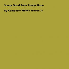 Download track Sunny Good Solor Power Hope Melvin Fromm Jr