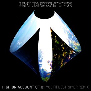 Download track High On Account Of 0 (YOUTH Destroyer Remix) Union Of Knives