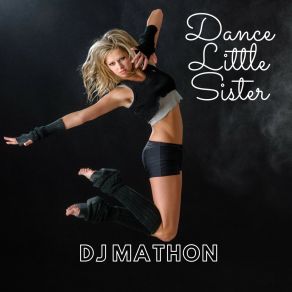 Download track Dance Little Sister (Radio Edit) DJ Mathon