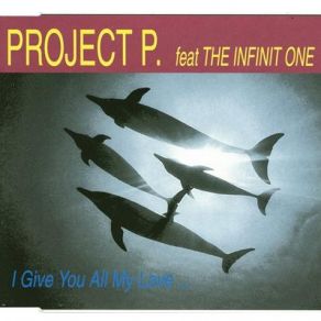 Download track I Give You All My Love... (Soft Radio Mix) PROJECT P, Christina Safrani, Infinite One, The